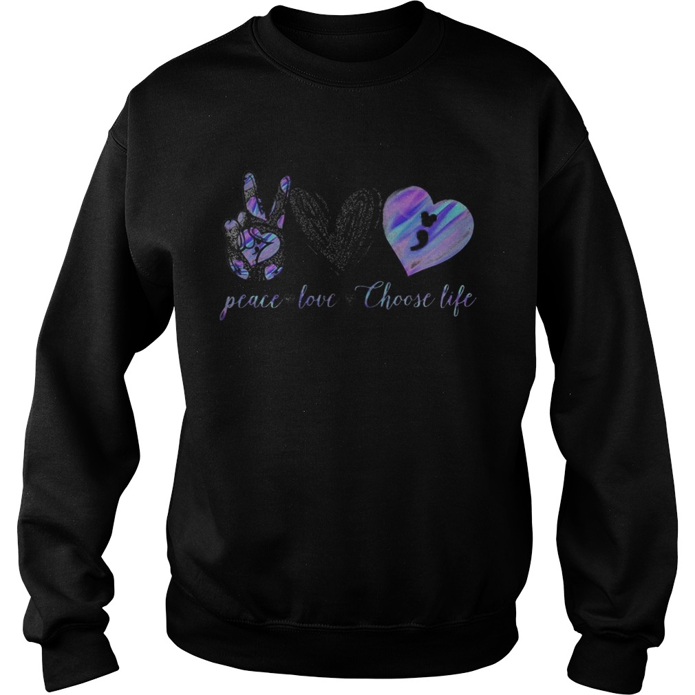 Peace love choose life hearts  Sweatshirt