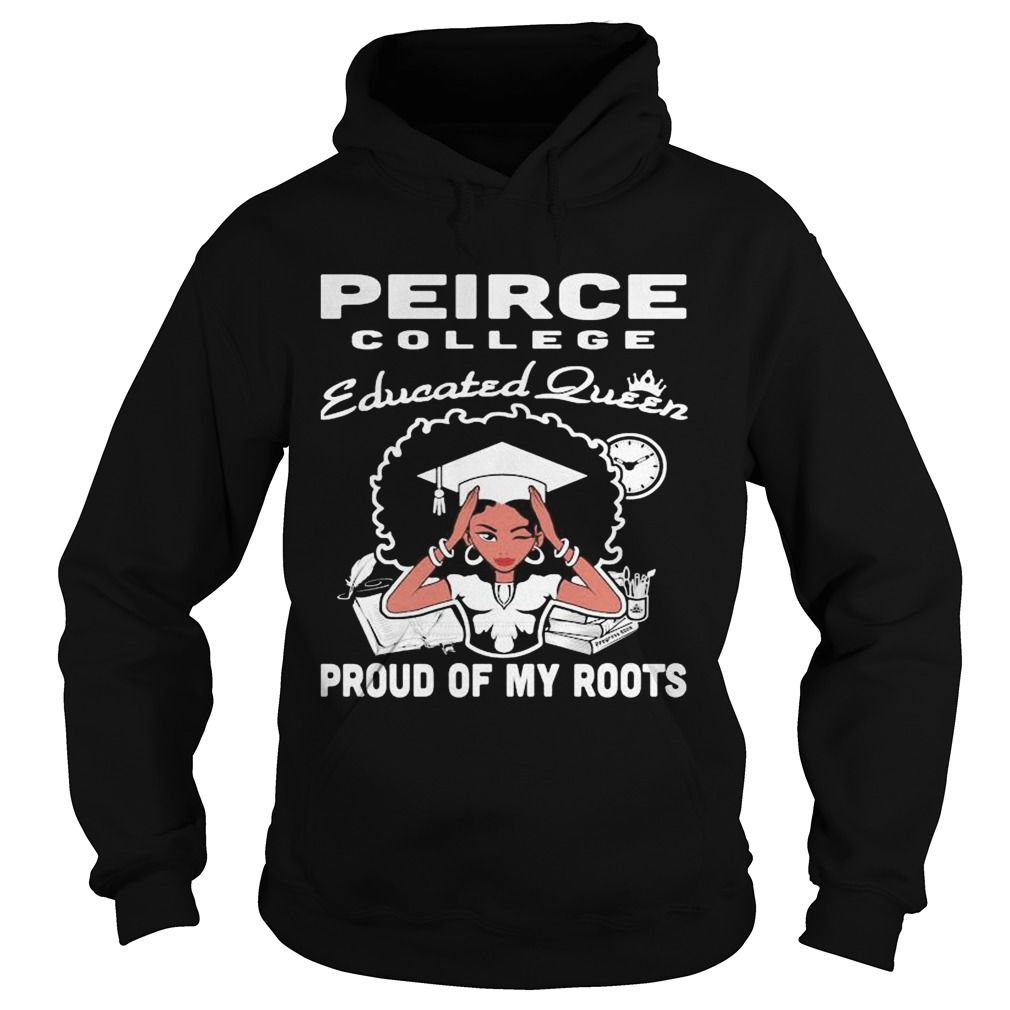 Peirce college educated queen proud of my roots  Hoodie