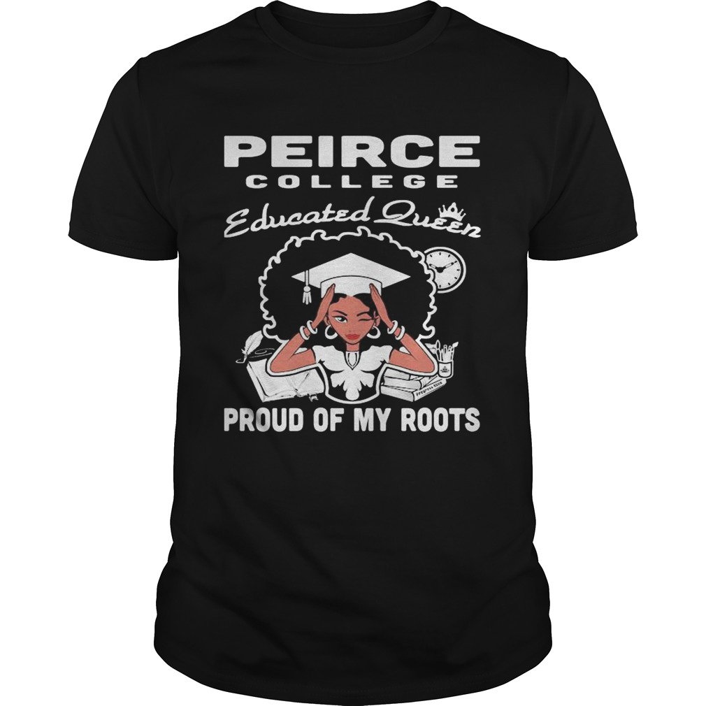 Peirce college educated queen proud of my roots  Unisex