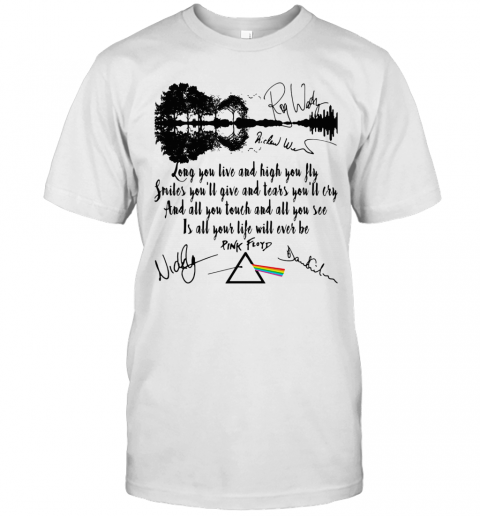 Pink Floyd Long You Live And High You Fly Smiles You'Ll Give And Tears You'Ll Cry Signatures T-Shirt