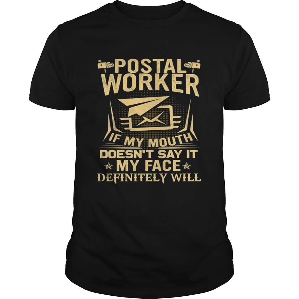 Postal Worker If My Mouth Doesnt Say It My Face Definitely Will shirt