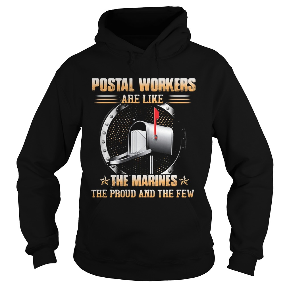 Postal worker are like the marines the proud and the few  Hoodie