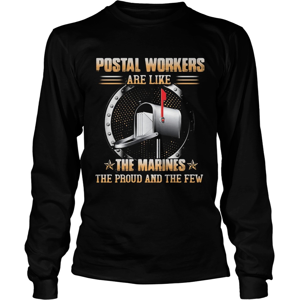 Postal worker are like the marines the proud and the few  Long Sleeve