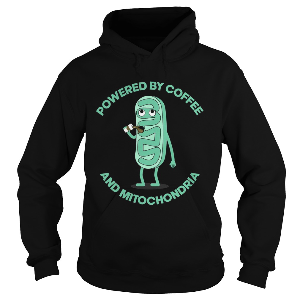 Powered By Coffee And Mitochondria  Hoodie