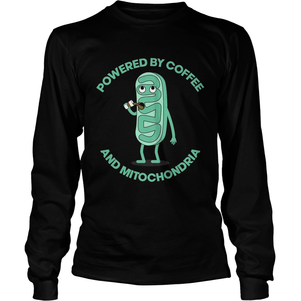 Powered By Coffee And Mitochondria  Long Sleeve