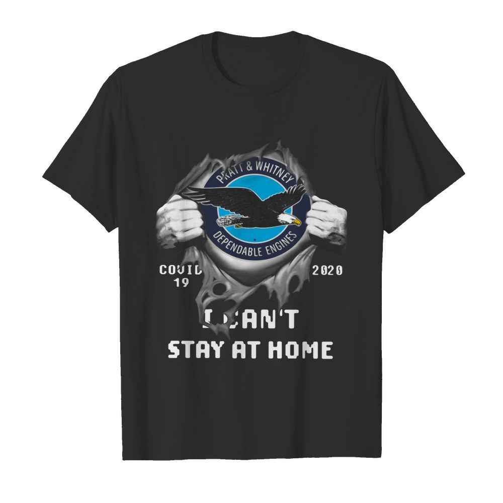 Pratt And Whitney Inside Me Covid-19 2020 I Can’t Stay At Home shirt