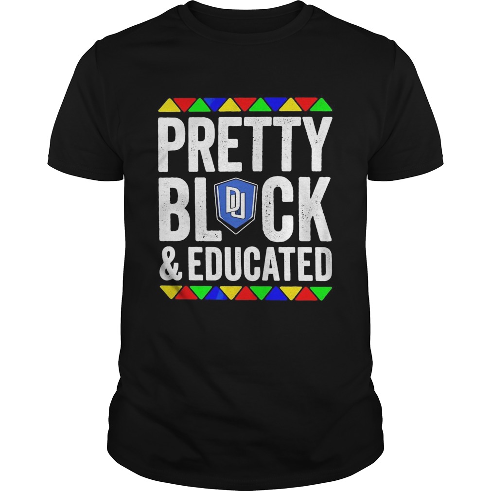 Pretty black and educated dillard university shirt