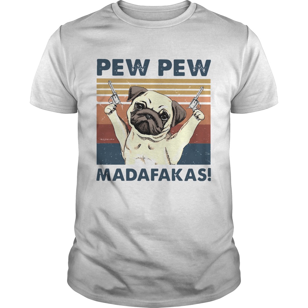 Pug Pew Pew Madafakas Vintage shirt