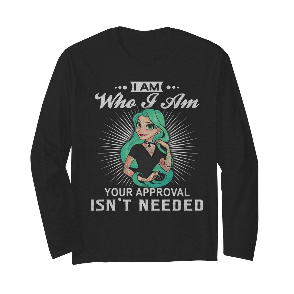 Punk rapunzel i am who i am your approval isn’t needed  Long Sleeved T-shirt 