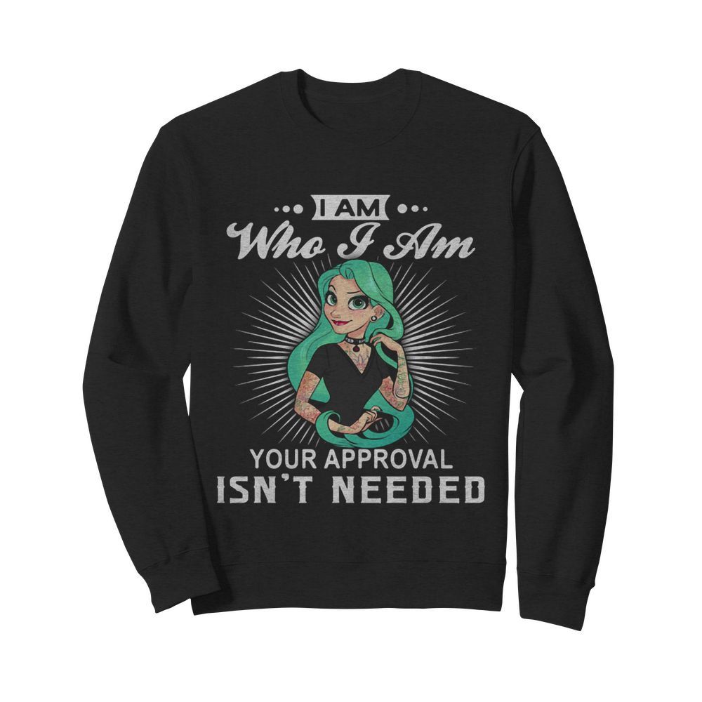 Punk rapunzel i am who i am your approval isn’t needed  Unisex Sweatshirt