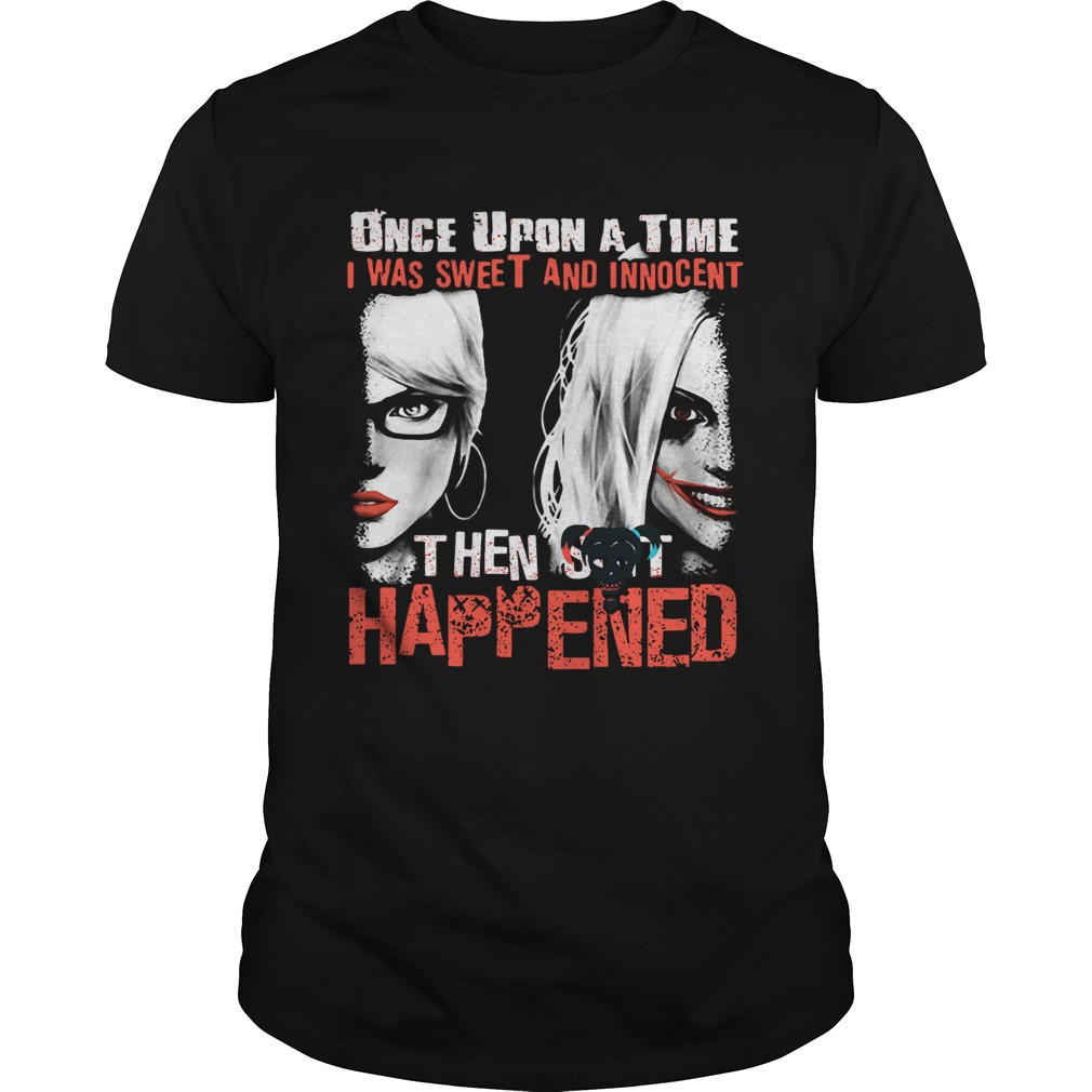 Quinn once upon a time I was sweet and innocent then shit happened shirt