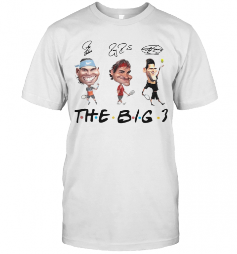 Rafael Nadal Roger Federer And Novak Djokovic The Big 3 Signature T-Shirt