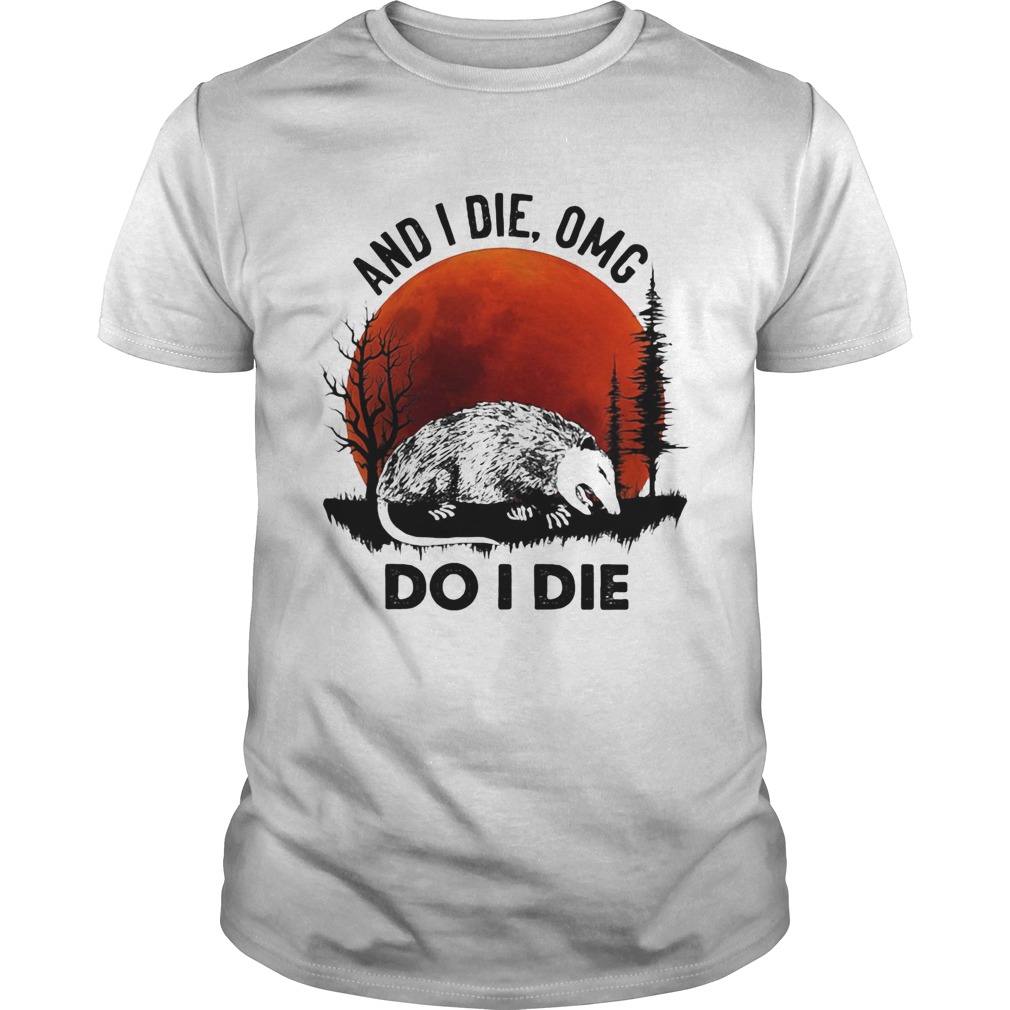 Rat and i die omg do I die sunset shirt