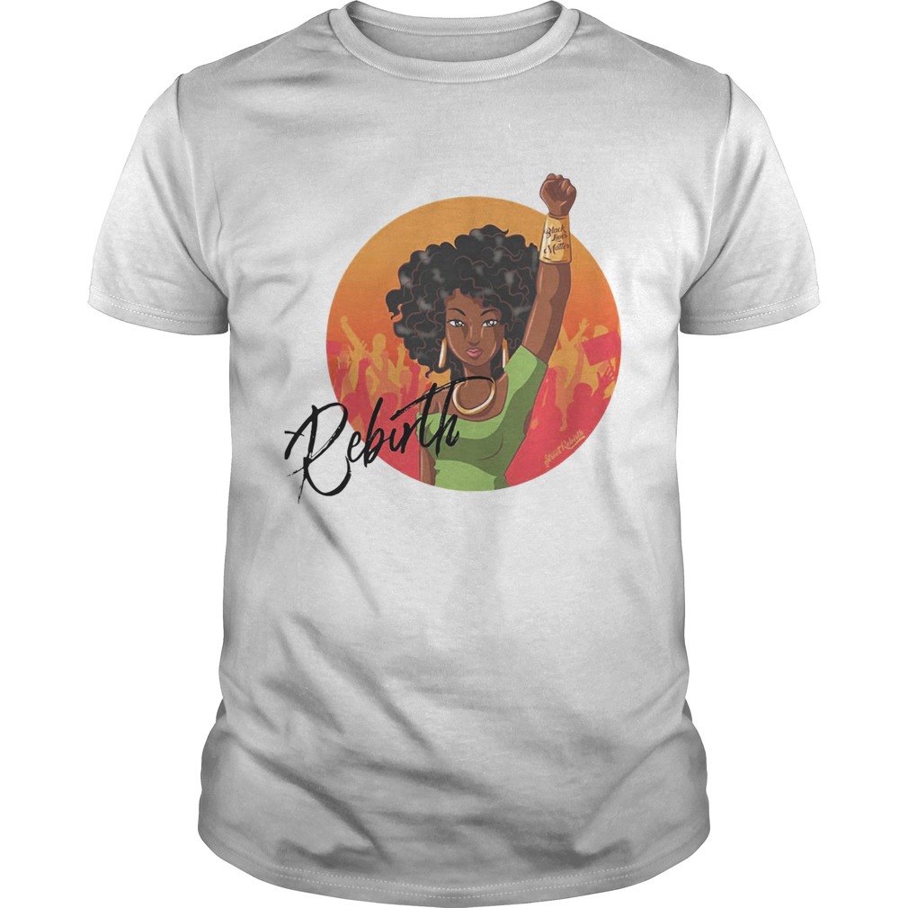 Rebirth Girl Black Lives Matter shirt