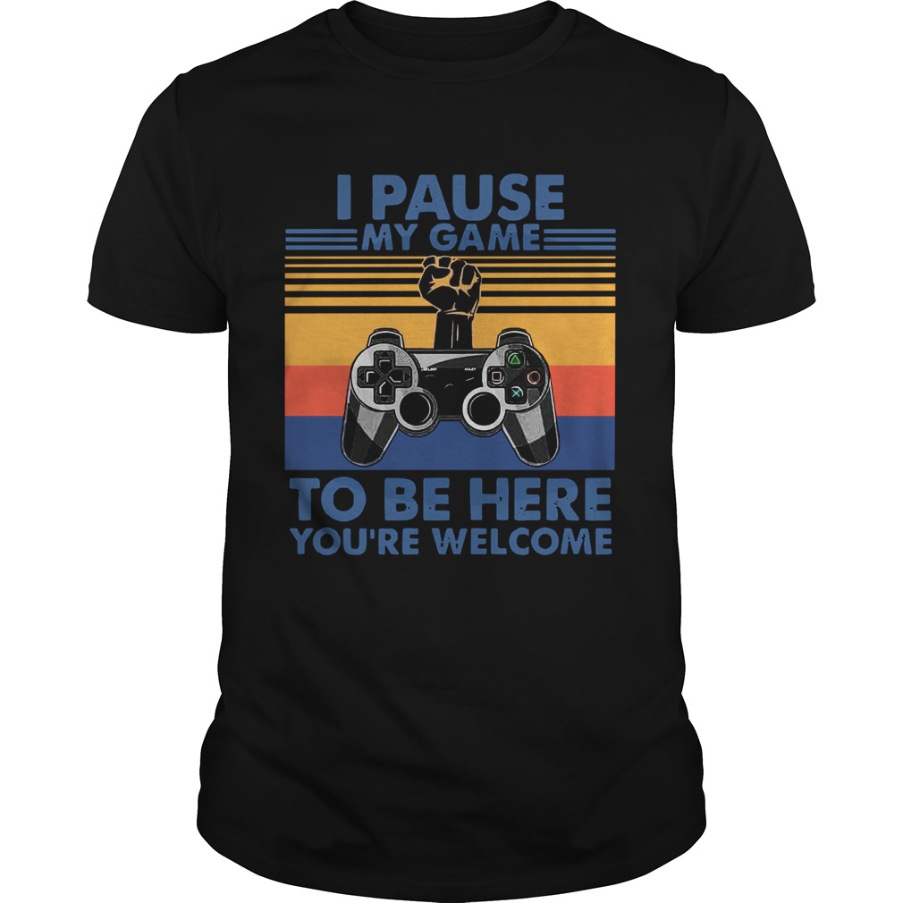 Resist I Pause My Game To Be Here Youre Welcome Vintage shirt