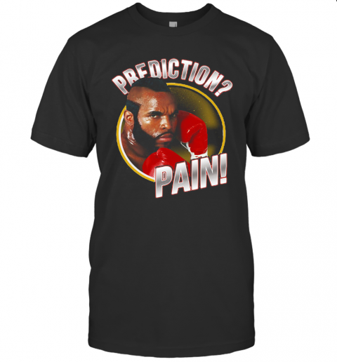 Rocky Clubber Lang I Prediction Pain T-Shirt