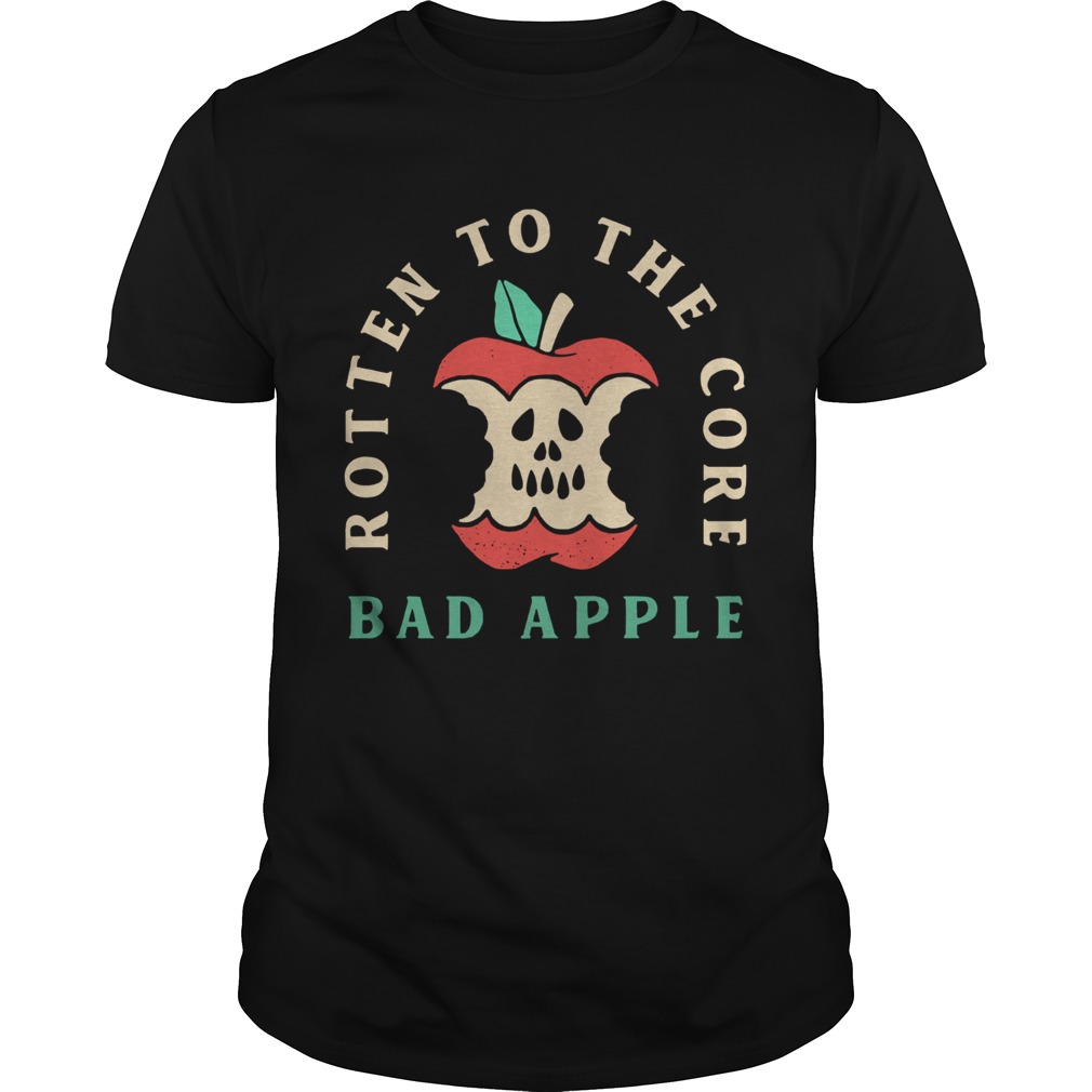 Rotten To The Core Bad Apple shirt