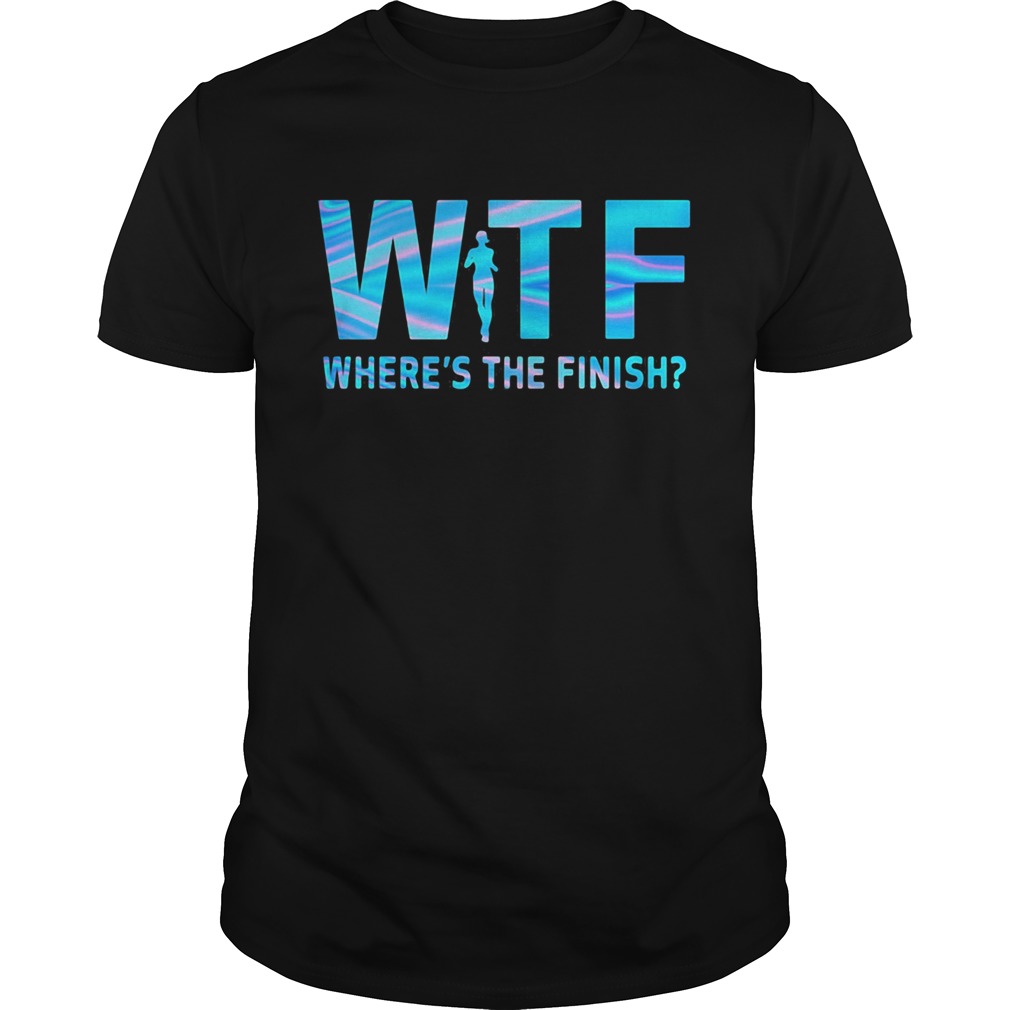 Running wtf wheres the finish shirt