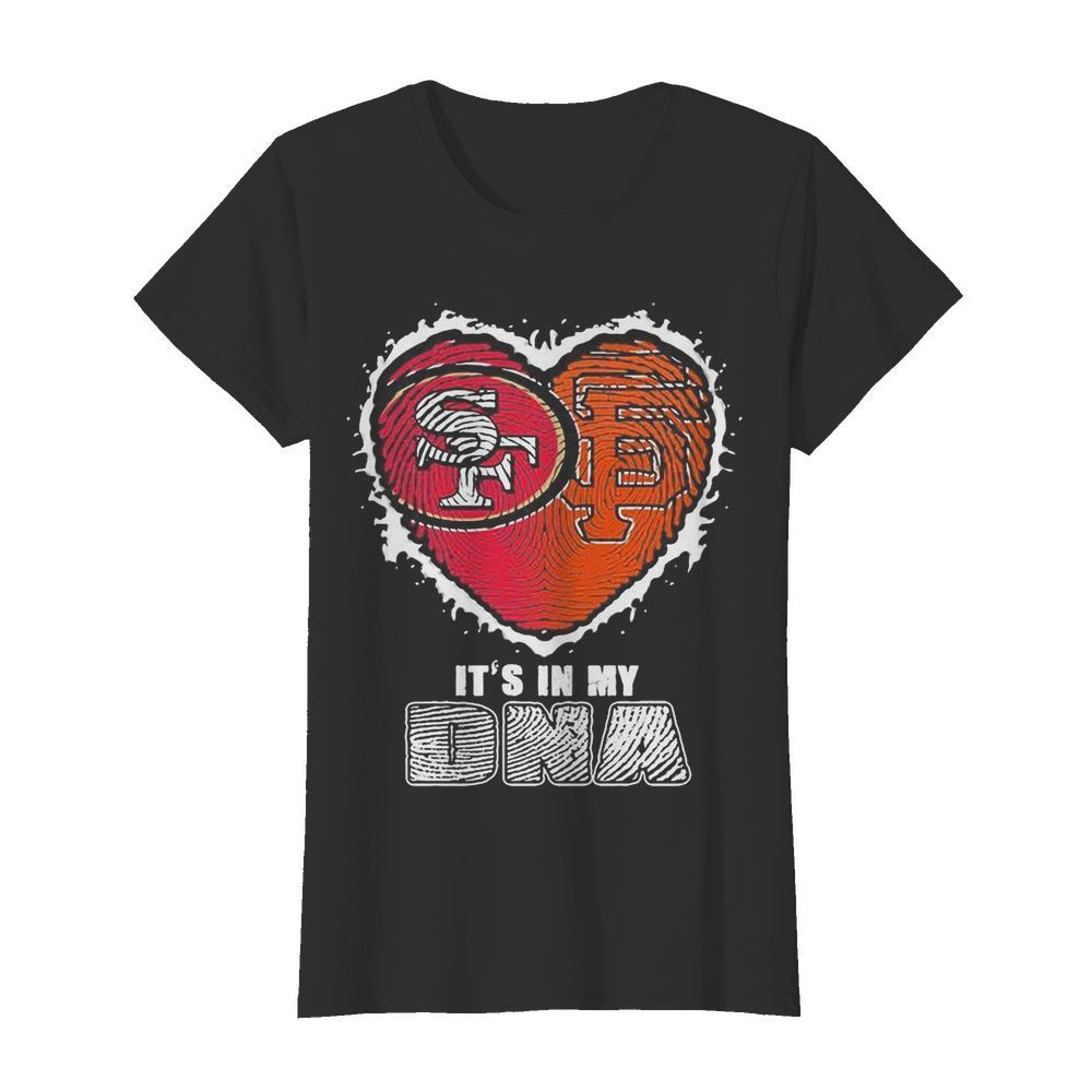 San francisco 49ers and san francisco giants it’s in my dna heart  Classic Women's T-shirt