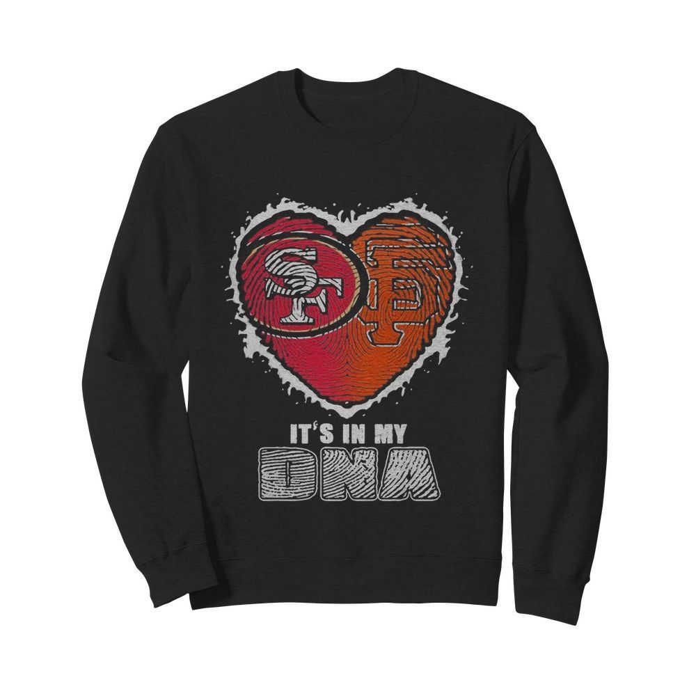 San francisco 49ers and san francisco giants it’s in my dna heart  Unisex Sweatshirt