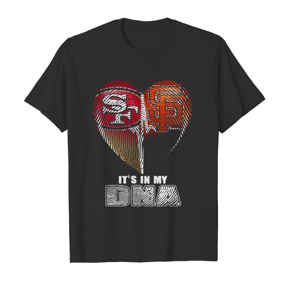 San francisco 49ers and san francisco giants it’s in my dna hearts shirt