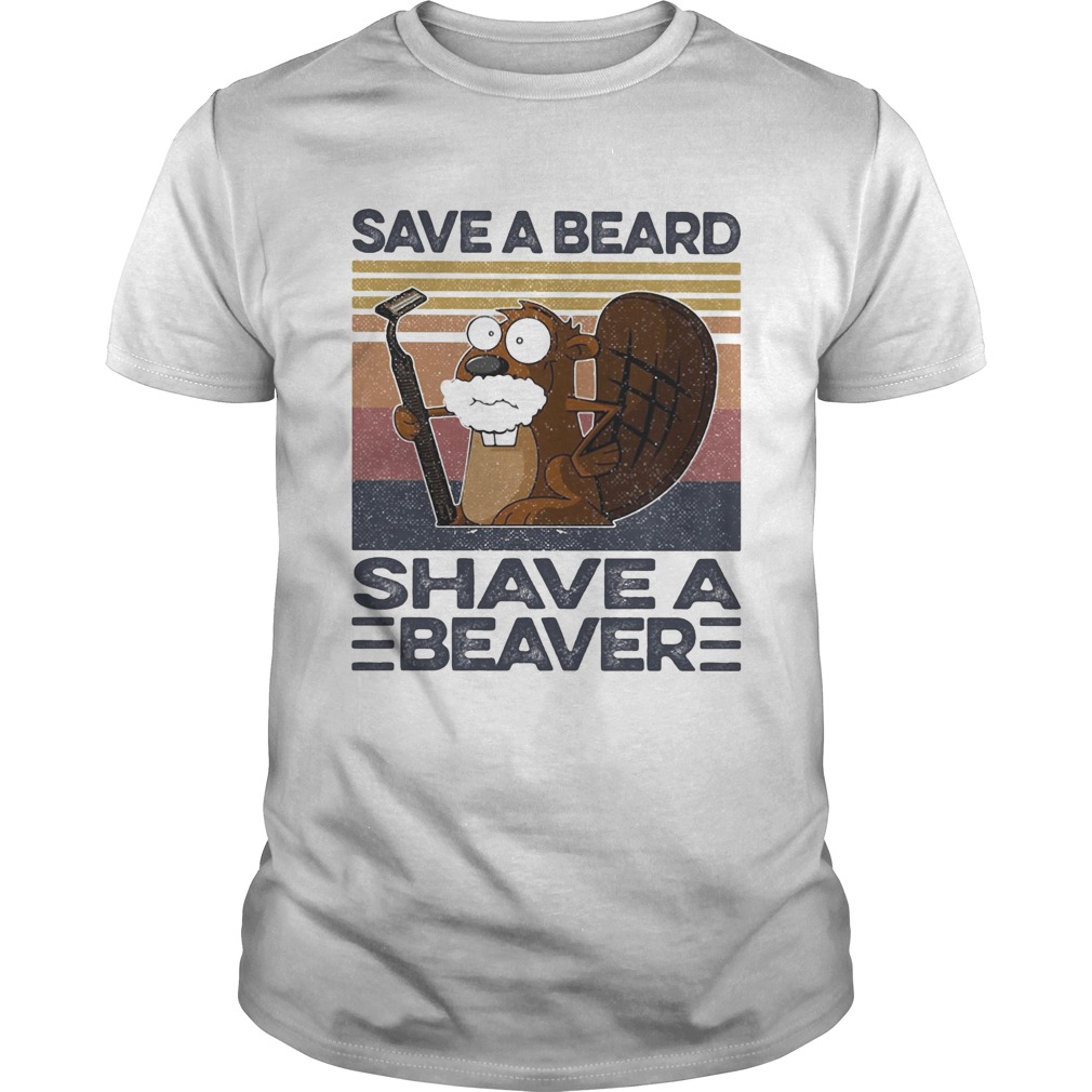 Save A Beard Shave A Beaver Vintage Retro shirt