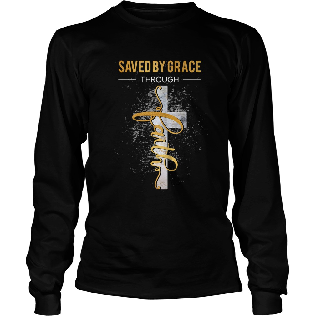 Saved by grace through faith  Long Sleeve