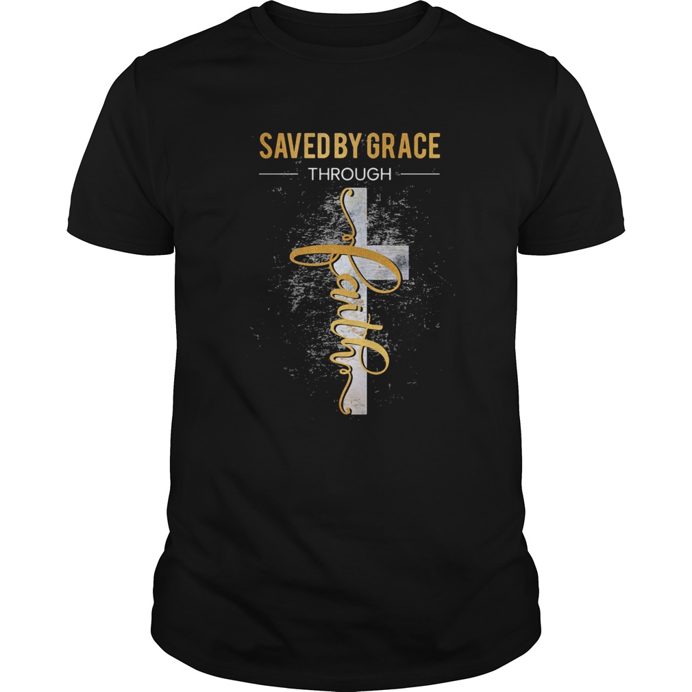 Saved by grace through faith  Unisex