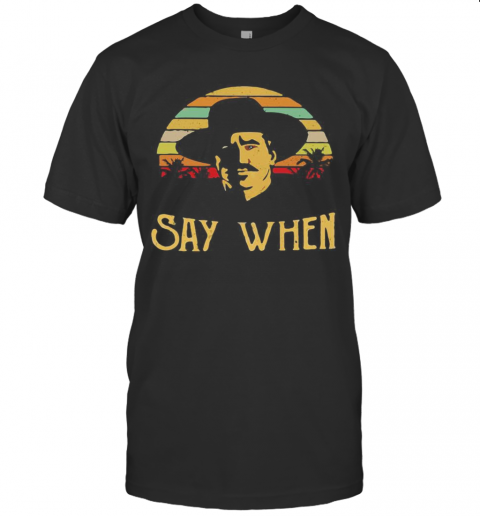 Say When Doc Holliday Vintage Retro T-Shirt