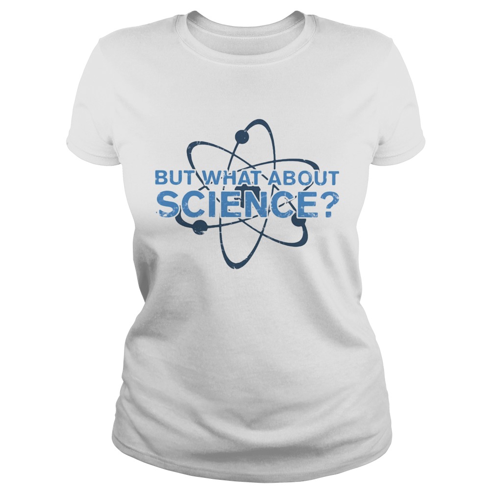 Science Made But what about science  Classic Ladies