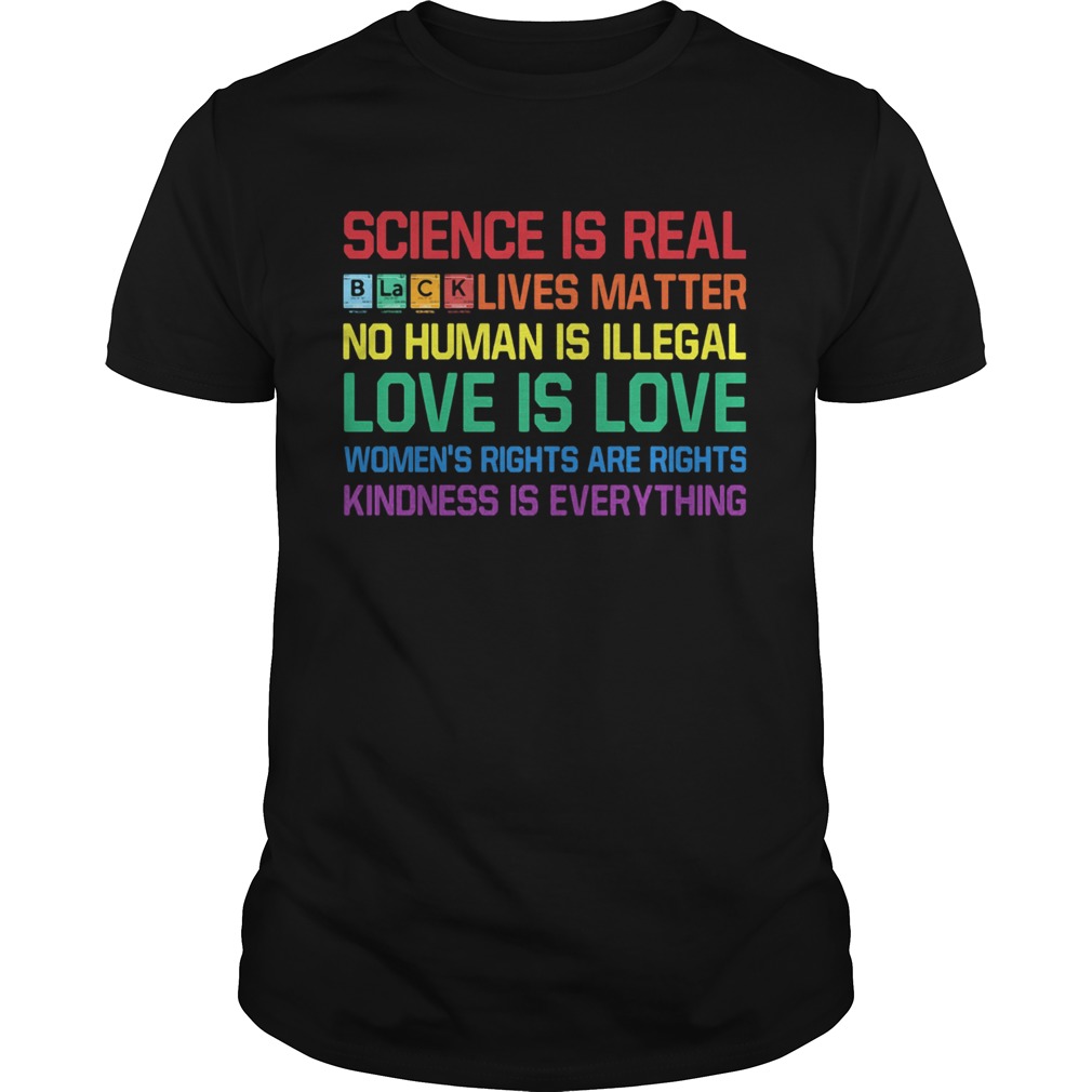 Science is real black lives matter no human is illegal love is love womens rights are rights kindn