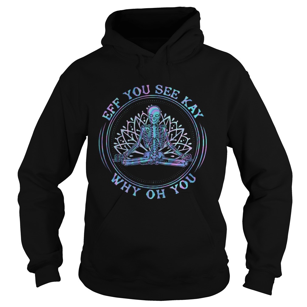 Seleketon yoga eff you see kay why oh you  Hoodie