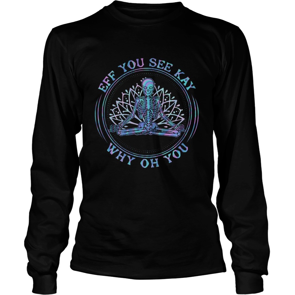 Seleketon yoga eff you see kay why oh you  Long Sleeve