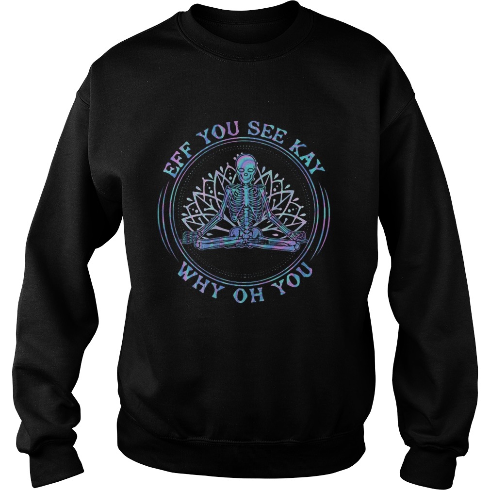 Seleketon yoga eff you see kay why oh you  Sweatshirt