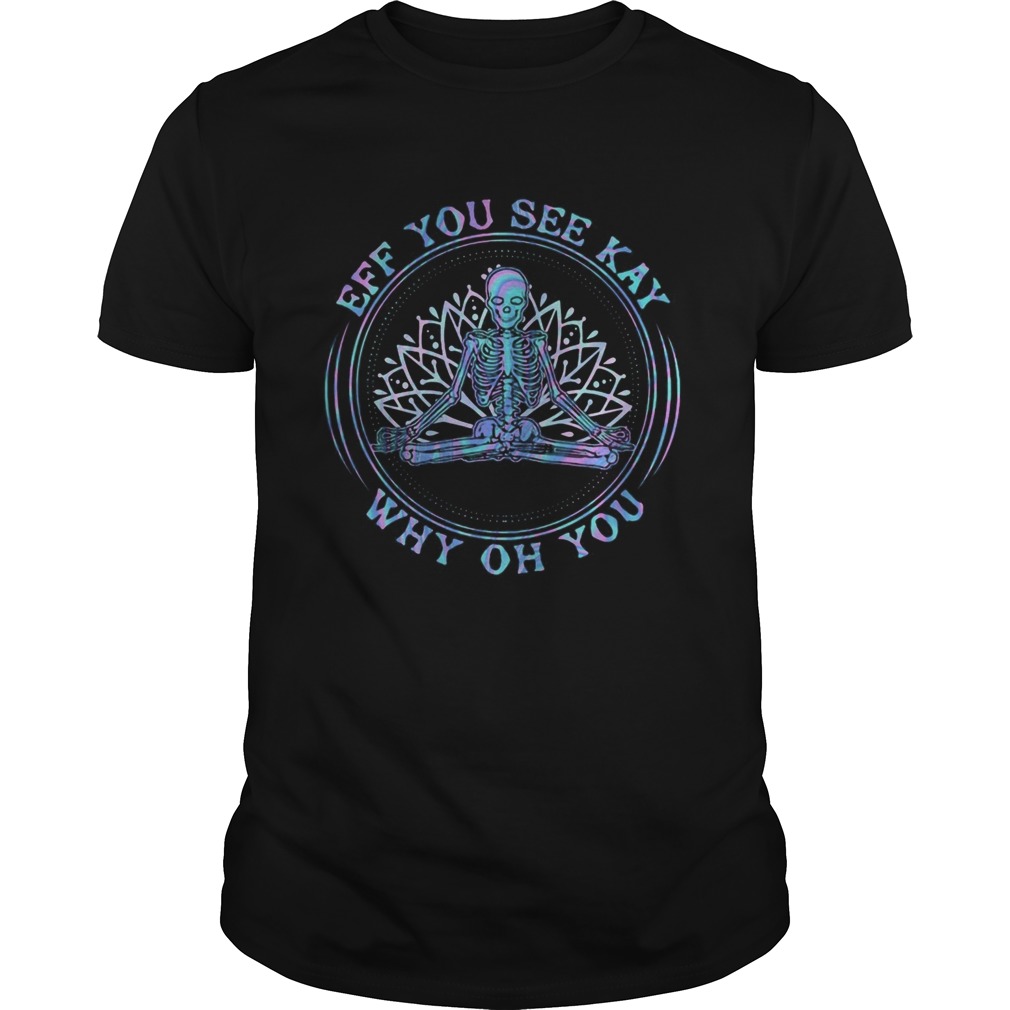 Seleketon yoga eff you see kay why oh you shirt