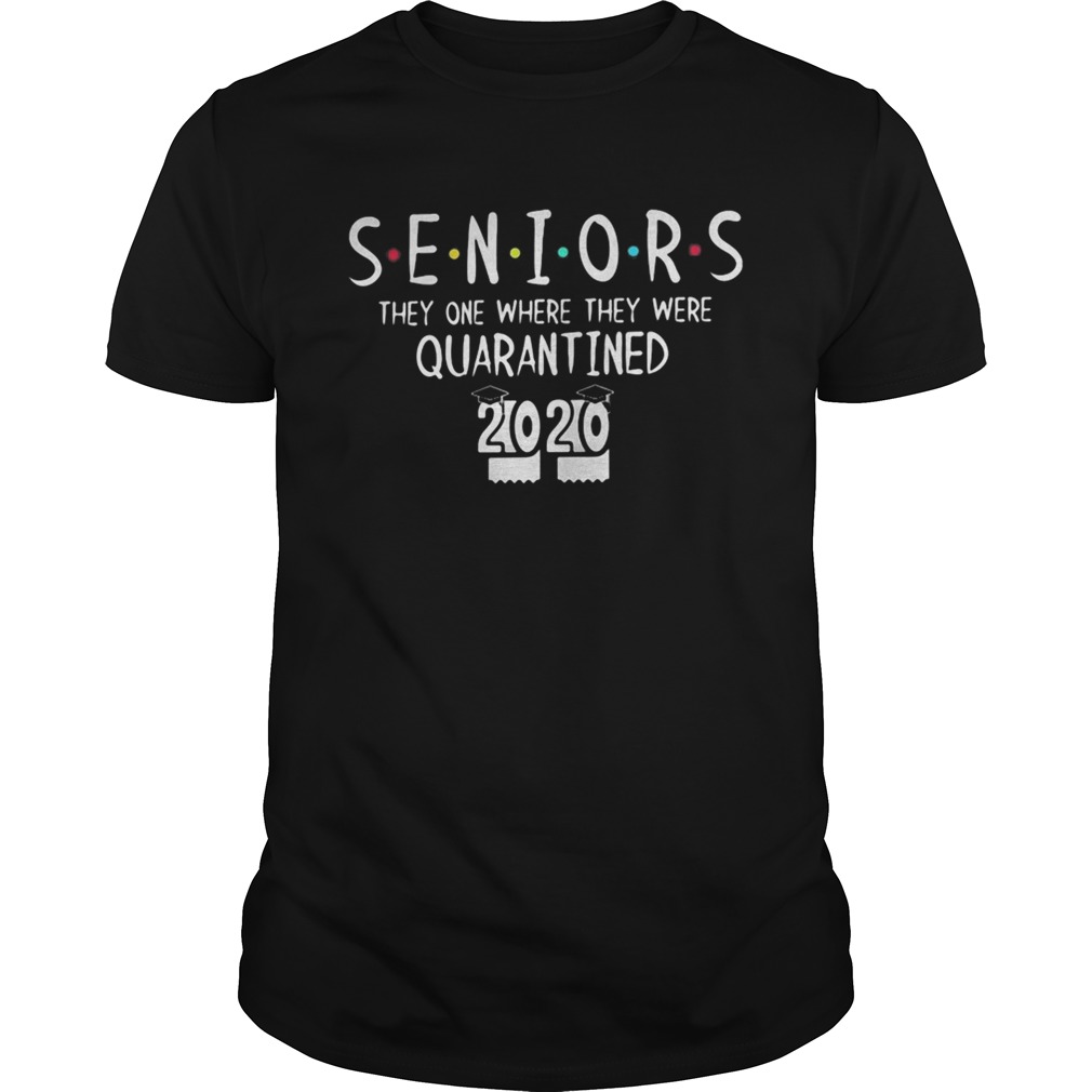 Seniors they one where they were quarantined 2020 toilet paper graduation shirt