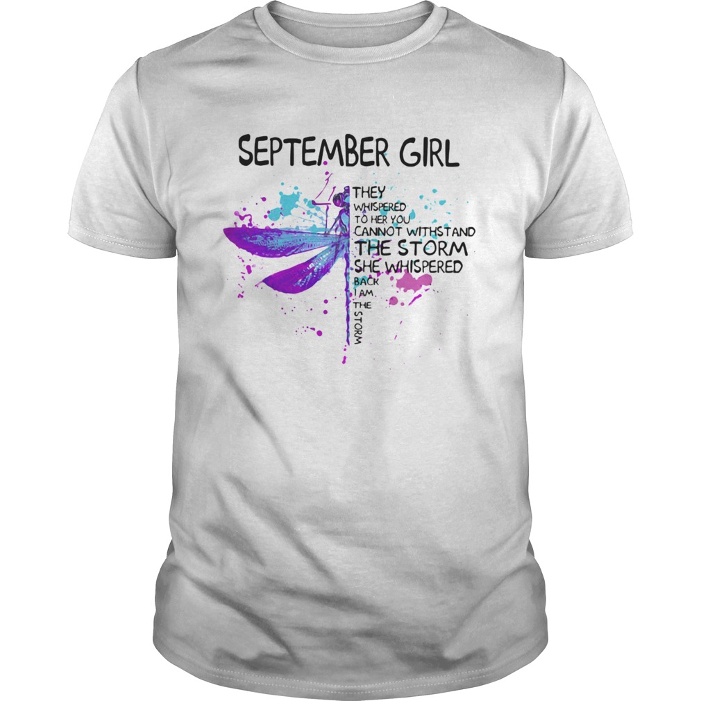 September girl They whispered to her you cannot with stand the storm she whispered back I am the st Unisex