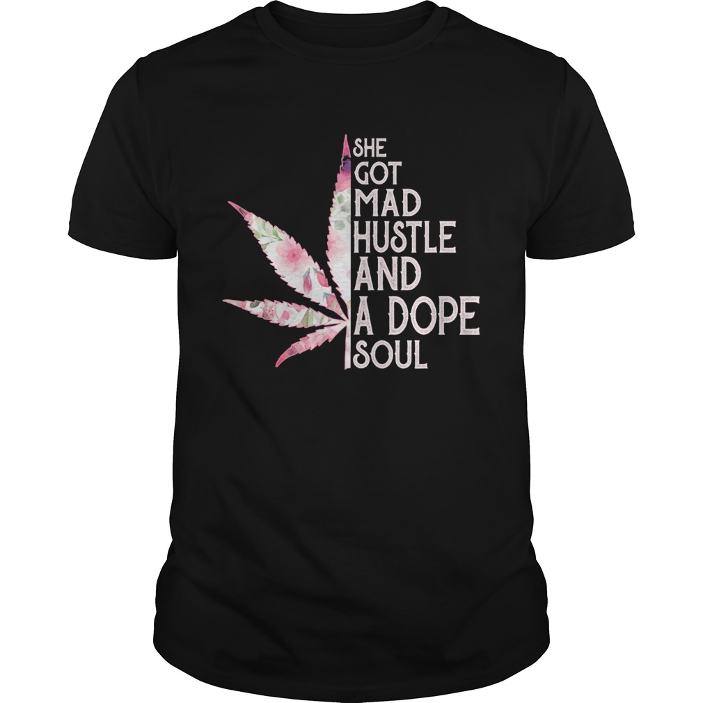 She Got Mad Hustle And Dope Soul Cannabis shirt