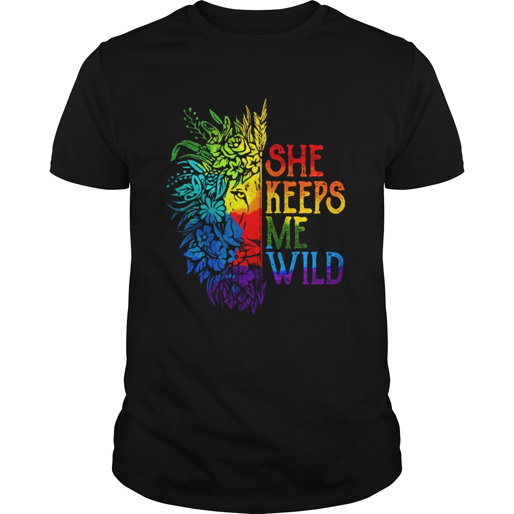 She Keeps Me Wild Lion Flower LGBT shirt