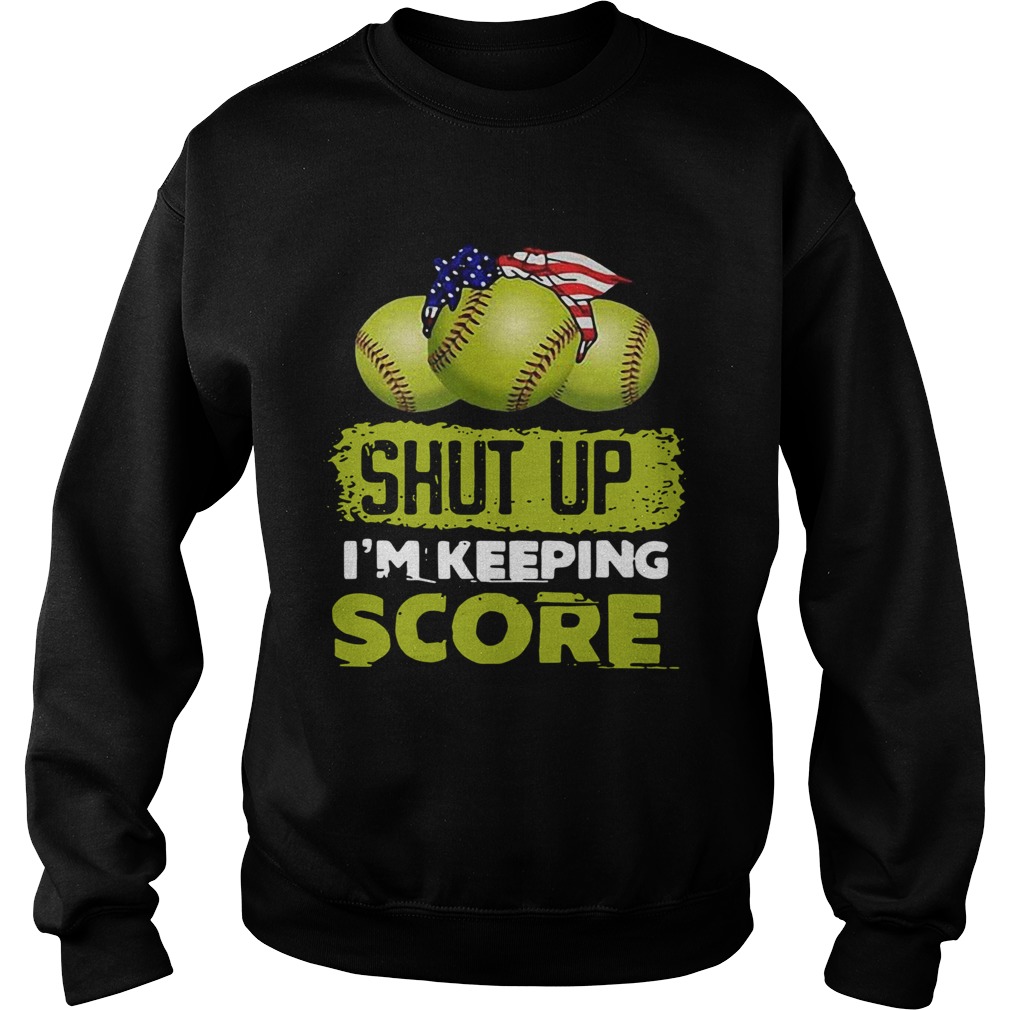 Shut up Im keeping score tennis ball American  Sweatshirt