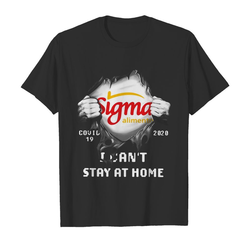 Sigma Alimentos Inside Me Covid-19 2020 I Can’t Stay At Home shirt