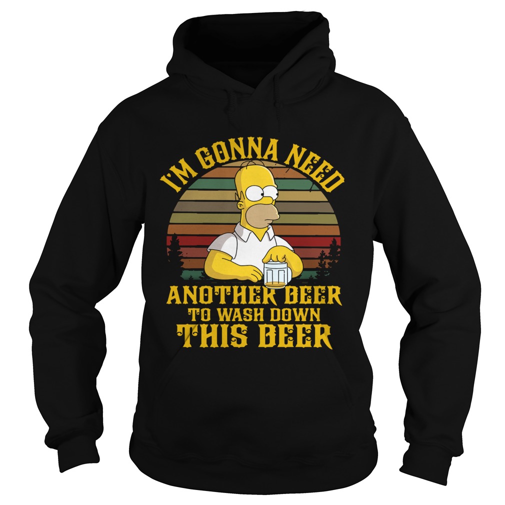 Simpsons Im Gonna Need Another Beer To Wash Down This Beer Vintage  Hoodie