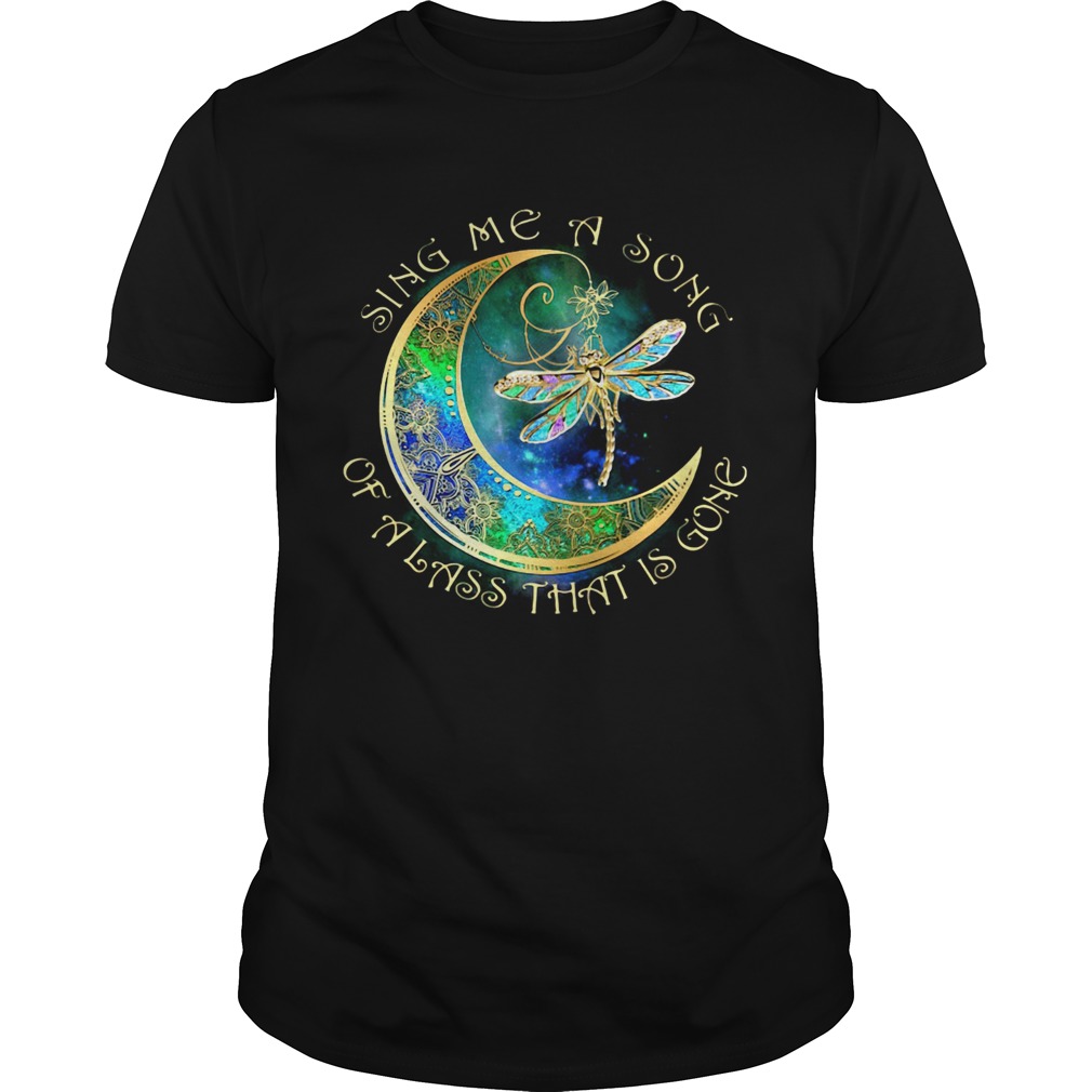 Sing me a song of a lass that is gone moon Dragonfly shirt