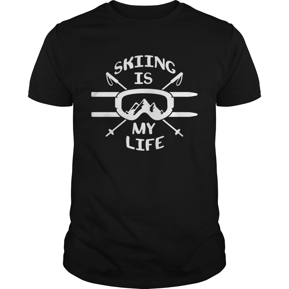 Skiing Is My Life shirt