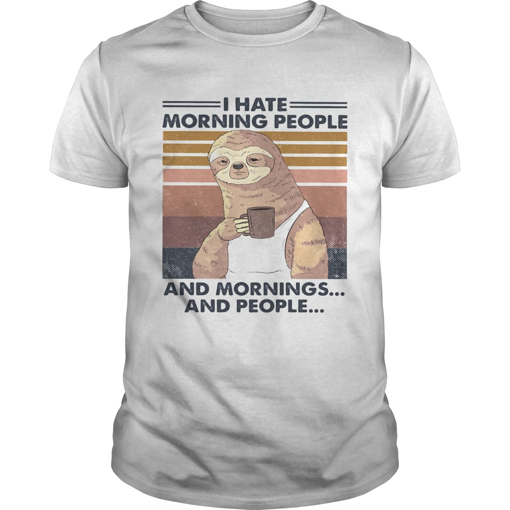 Sloth drink coffee i hate morning people and mornings and people vintage retro shirt