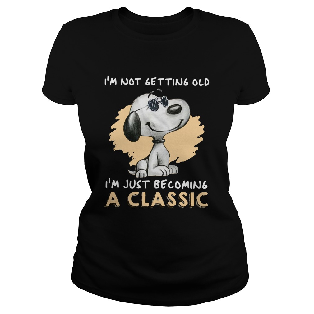 Snoopy Im Not Getting Old Im Just Becoming A  Classic Ladies