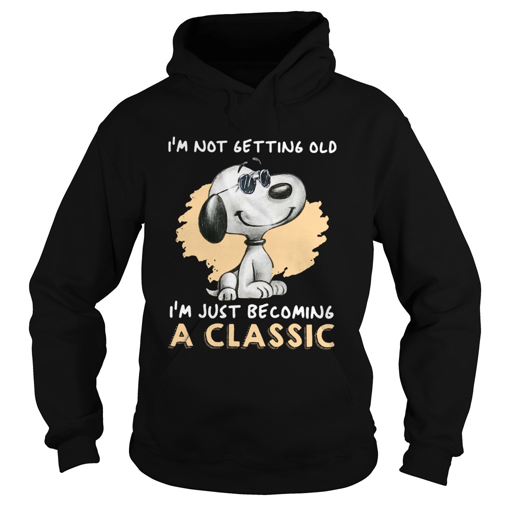 Snoopy Im Not Getting Old Im Just Becoming A  Hoodie