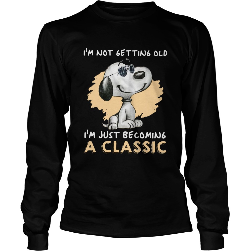 Snoopy Im Not Getting Old Im Just Becoming A  Long Sleeve