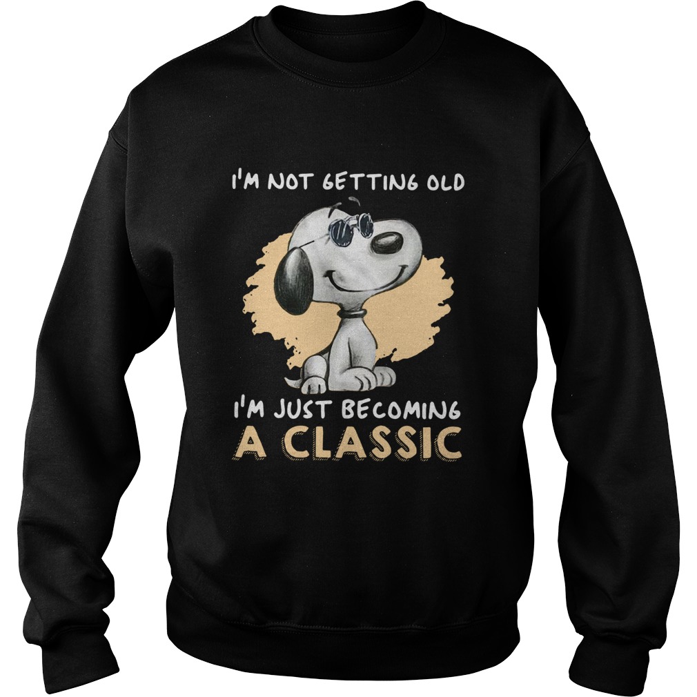 Snoopy Im Not Getting Old Im Just Becoming A  Sweatshirt