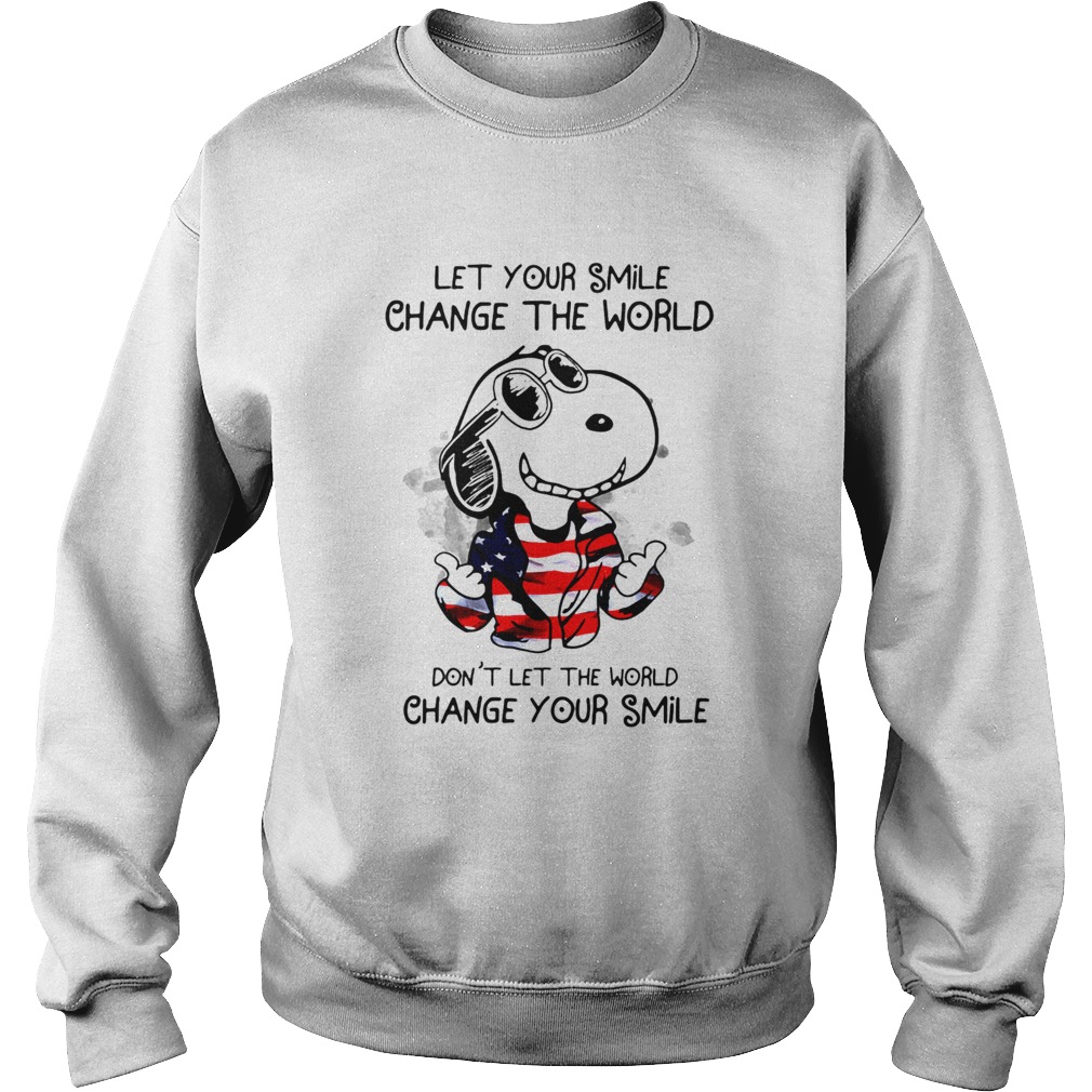 Snoopy Let Your Smile Change The World Dont Let The World Change Your Smile  Sweatshirt